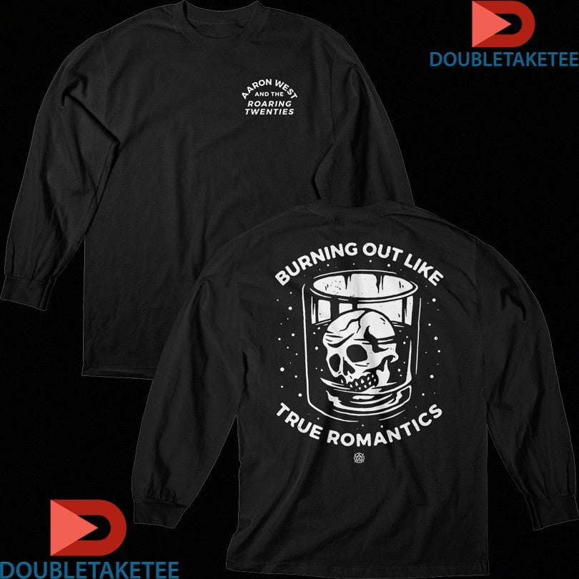 Official Aaron West And The Roaring Twenties Burning Out Like True Romantics Skull Shirts