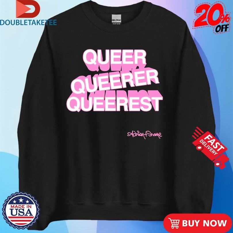 Official Adrian+Shane Queer Queerer Queerest Shirts