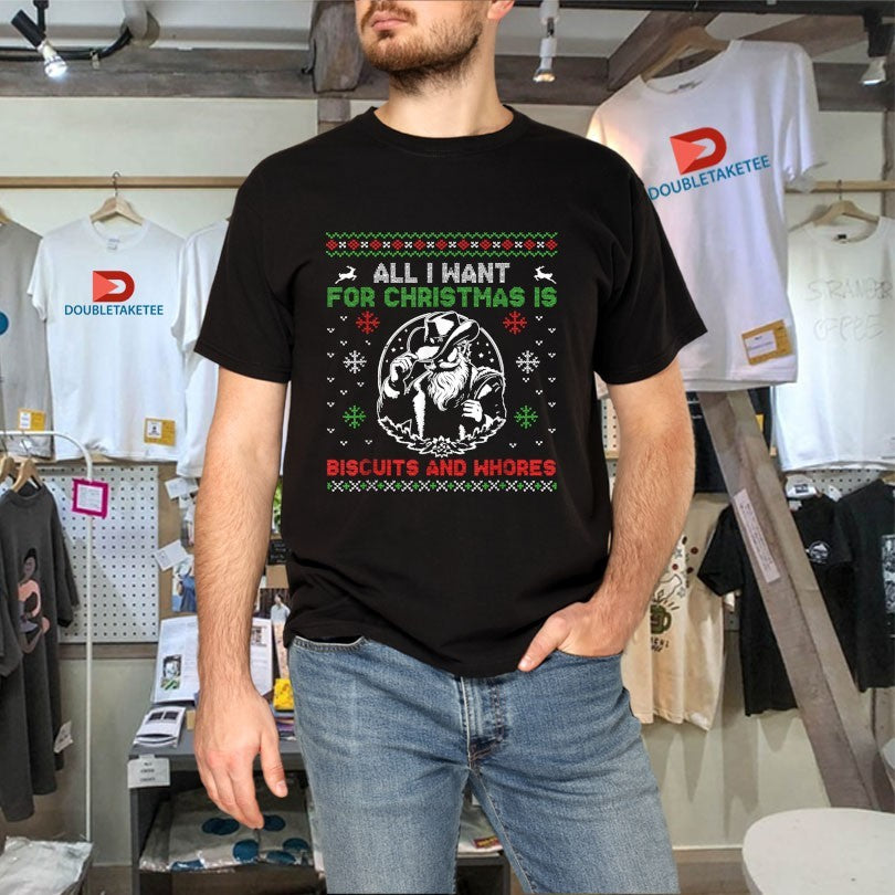 Official All I Want For Christmas Is Biscuits And Whores Ugly Western Cowboys Shirts