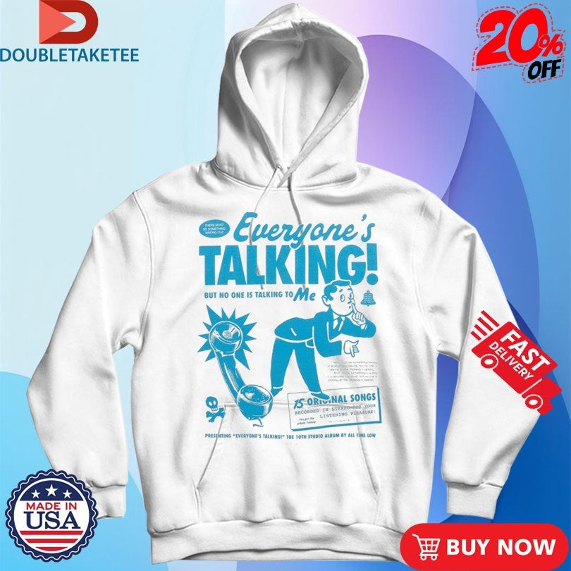 Official All Time Low Everyone’s Talking But No One Is Talking To Me Shirts