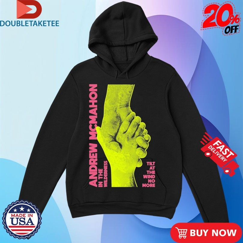 Official Andrew Mcmahon In The Wilderness Tilt At The Wind No More Hands Shirts