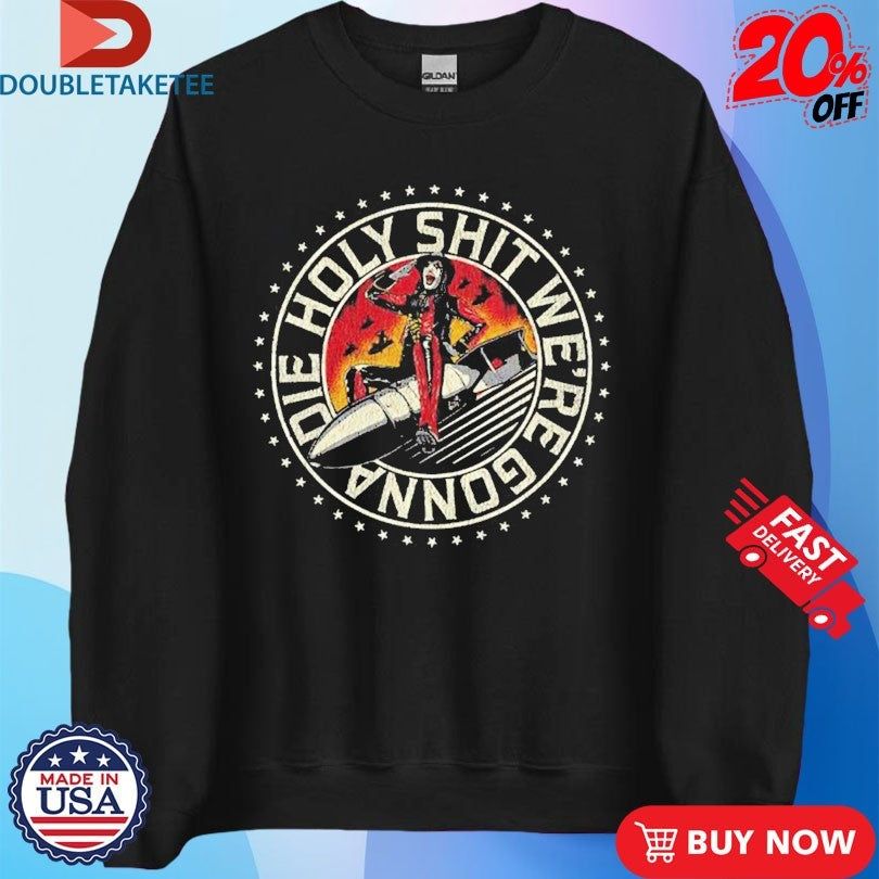 Official Avatar Holy Shit We’re Gonna Die Rocket Shirts