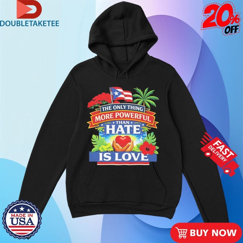Official Bad Bunny Puerto Rico The Only Thing More Powerful Than Hate Is Love Shirts