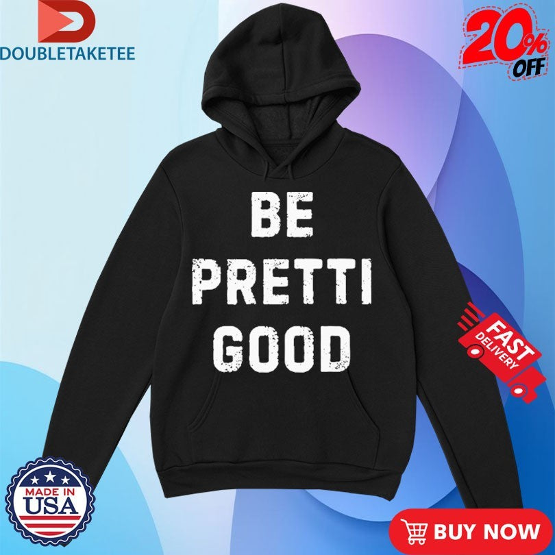 Official Be Pretti Good Anti Ice Shirts