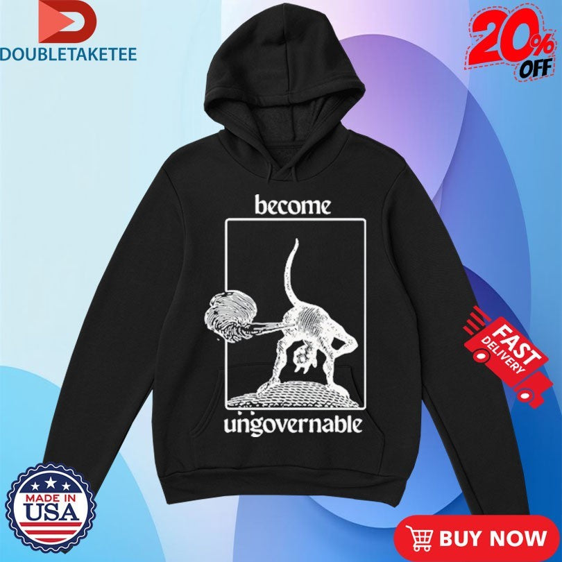 Official Become Ungovernable Shirts