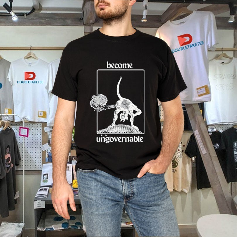 Official Become Ungovernable Shirts
