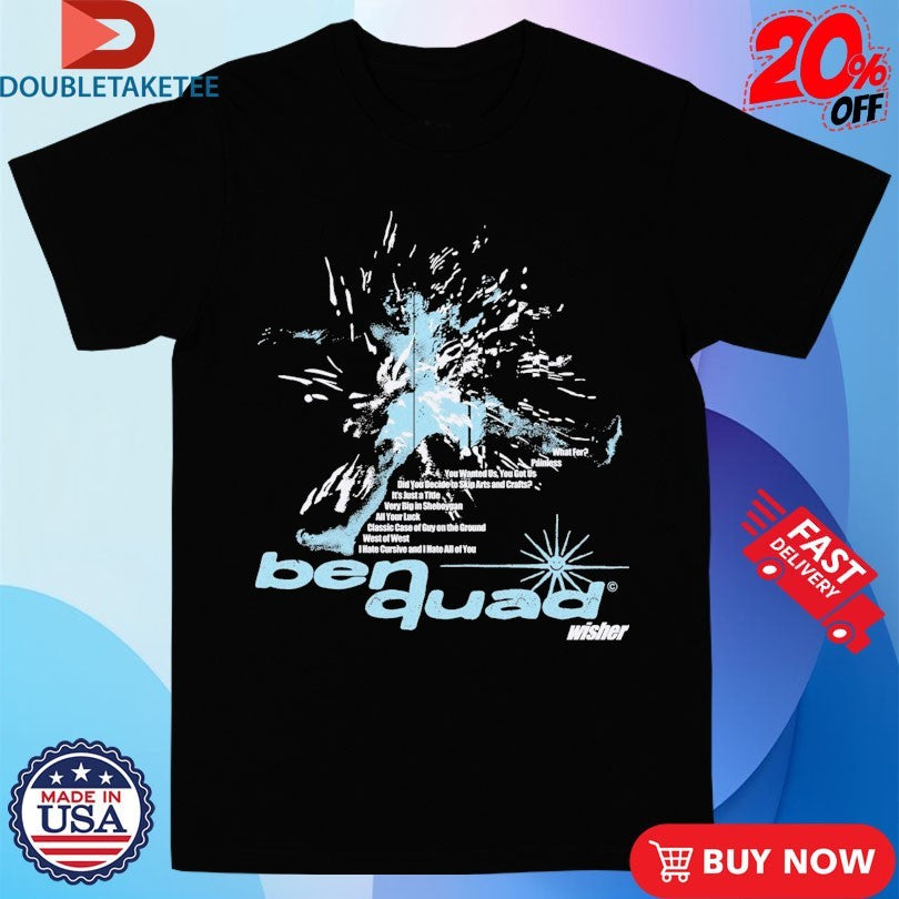 Official Ben Quad Wisher Shirts