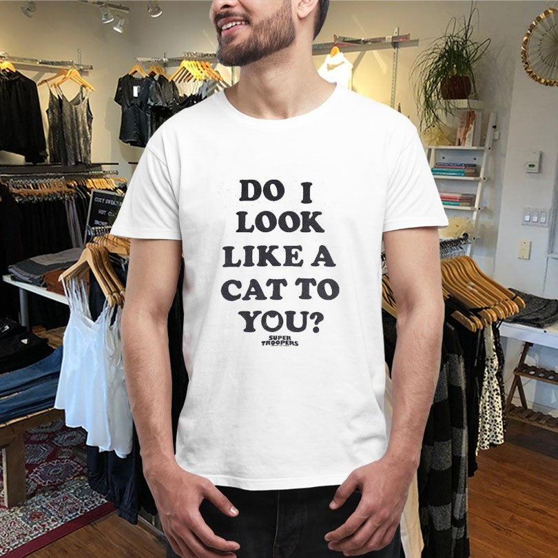 Official Broken Lizard Do I Look Like A Cat To You Super Troopers Shirts
