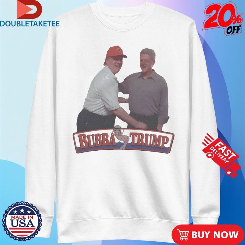 Official Bubba Trump x Bill Clinton Shirts