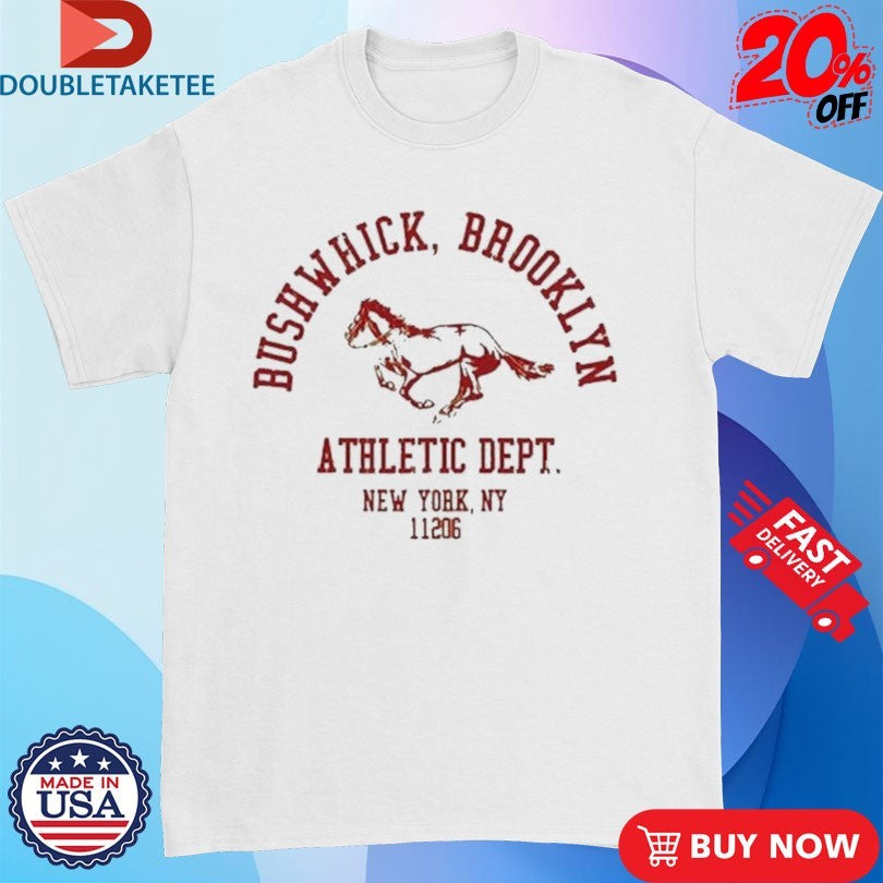 Official Bushwick Brooklyn Athletic Dept New York 11206 Shirts