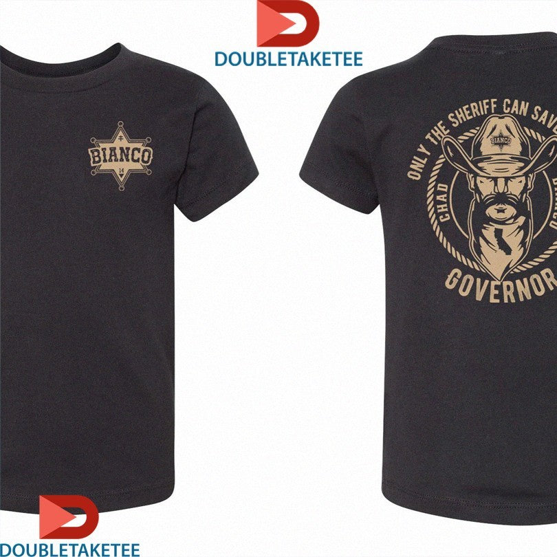 Official Chad Bianco Governor Only The Sheriff Can Save Us Now Cowboy Shirts