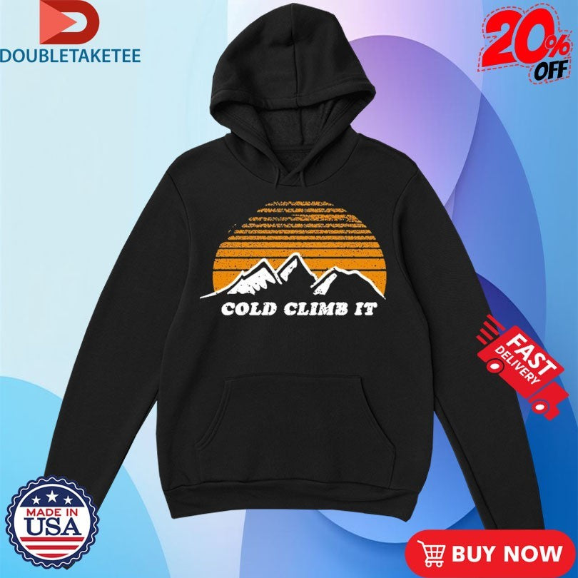 Official Cold Climb It Mountain Shirts