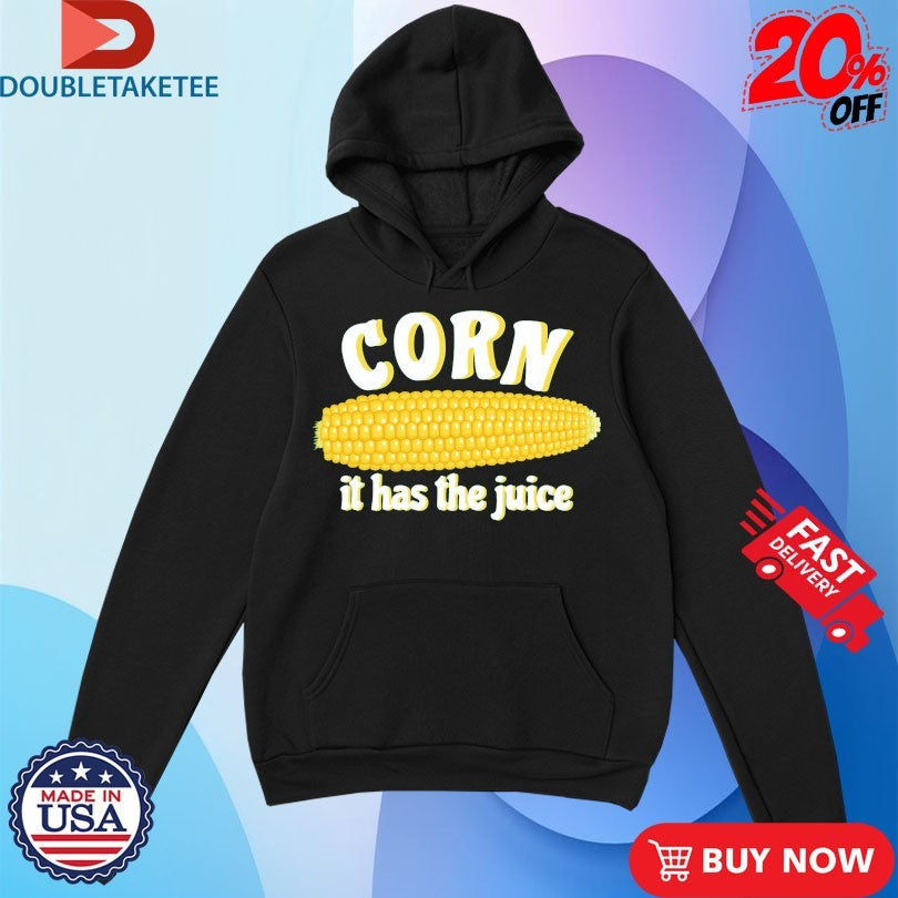Official Corn It Has The Juice Shirts