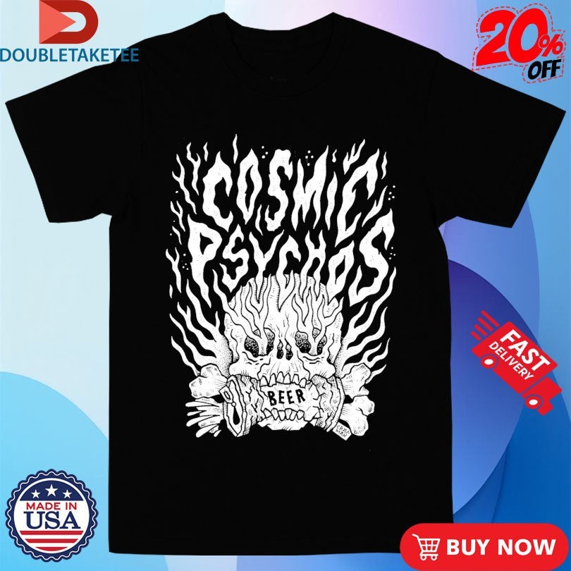Official Cosmic Psychos Beer Crusher Shirts