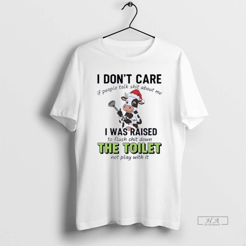 Official Cow I Dont Care If People Talk Shit About Me I Was Raised T-Shirts, Hoodie, Sweatshirt | DripVista.com