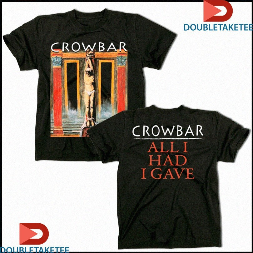Official Crowbar All I Had I Gave Shirts