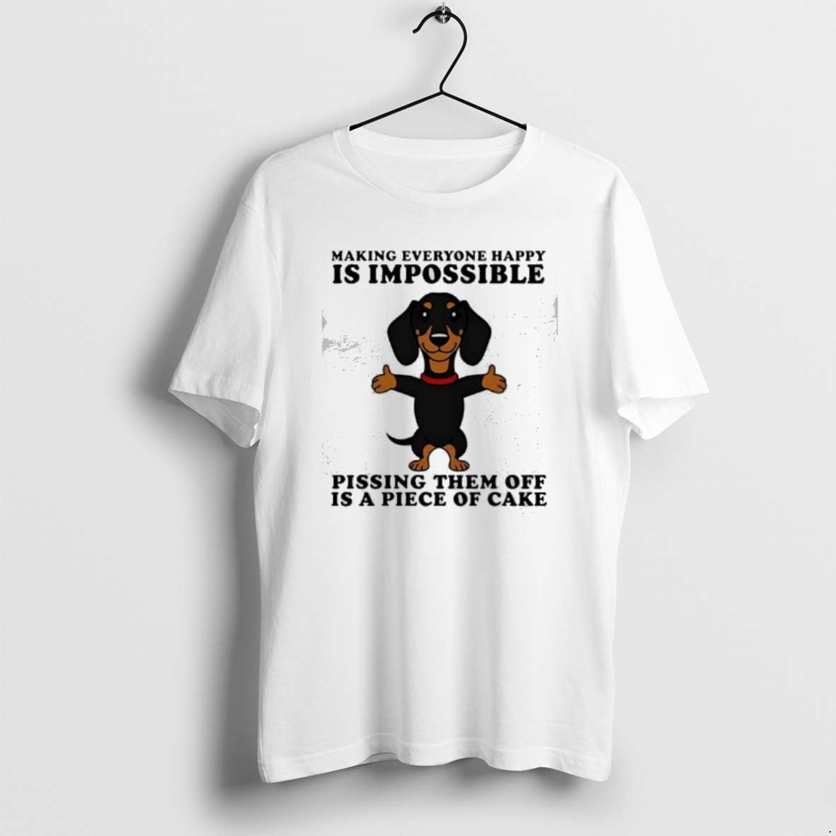 Official Dachshund Making Everyone Happy Is Impossible Pissing Them Off Is A Piece Of Cake T-Shirts, Hoodie, Sweatshirt