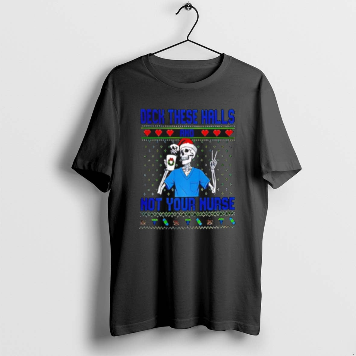Official Deck The Halls Not Your Nurse Skeleton Santa Hat Ugly Christmas T-Shirts, Hoodie, Sweatshirt | DripVista.com