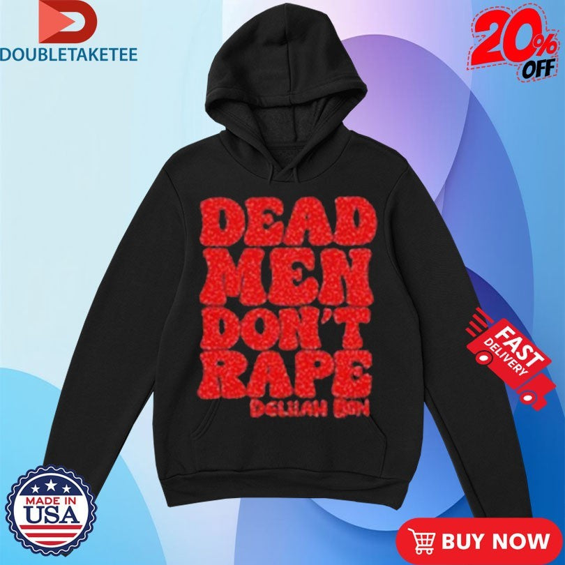 Official Delilah Bon Dead Men Don’t Rape Shirts