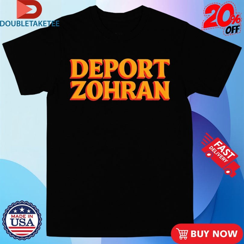 Official Deport Zohran As Seen On Jack Posobiec Shirts