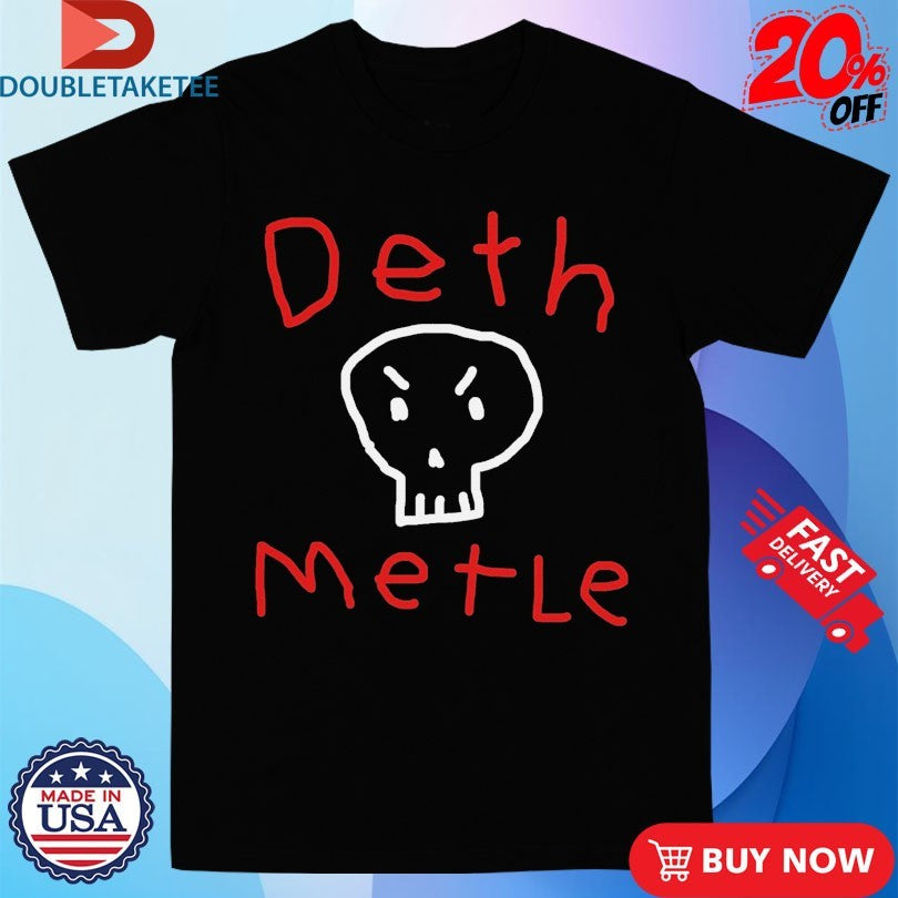 Official Deth Metle Shirts