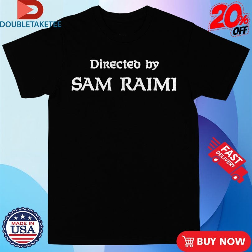 Official Directed By Sam Raimi Shirts