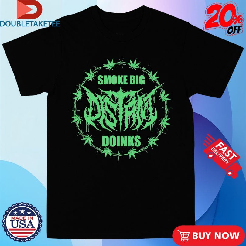 Official Distant Smoke Big Doinks Shirts