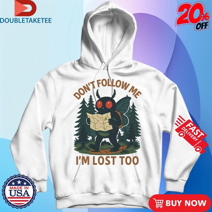 Official Don’t Follow Me I’m Lost Too Mothman Shirts