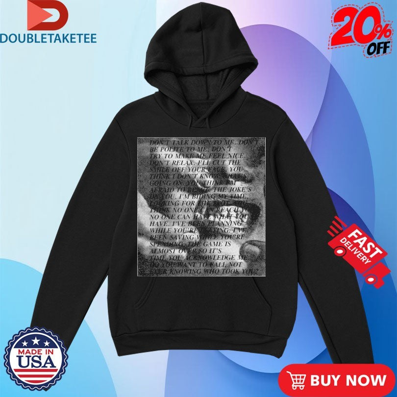 Official Don’t Talk Down To Me Don’t Be Polite To Me Shirts