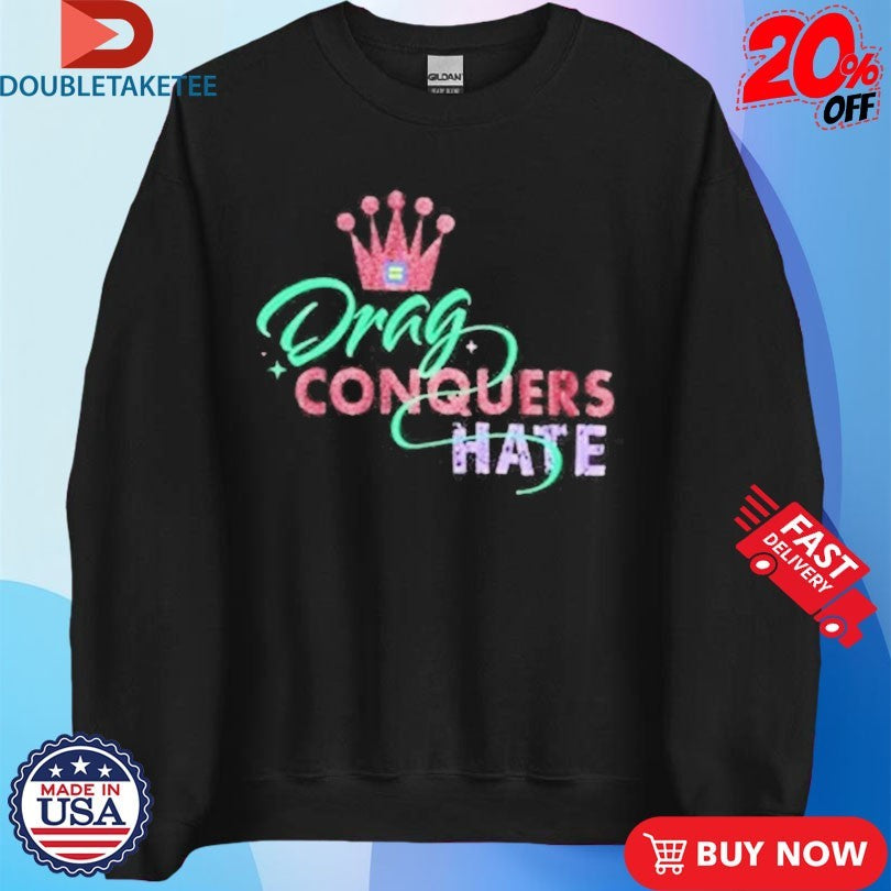 Official Drag Conquers Hate Human Rights Campaign Shirts