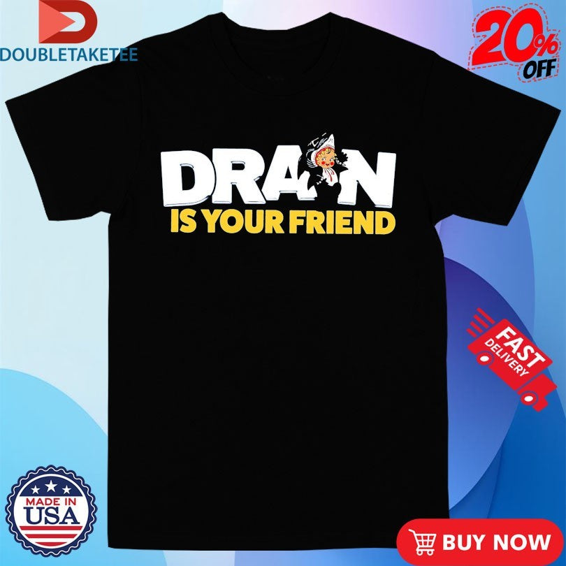 Official Drain Is Your Friend Shirts