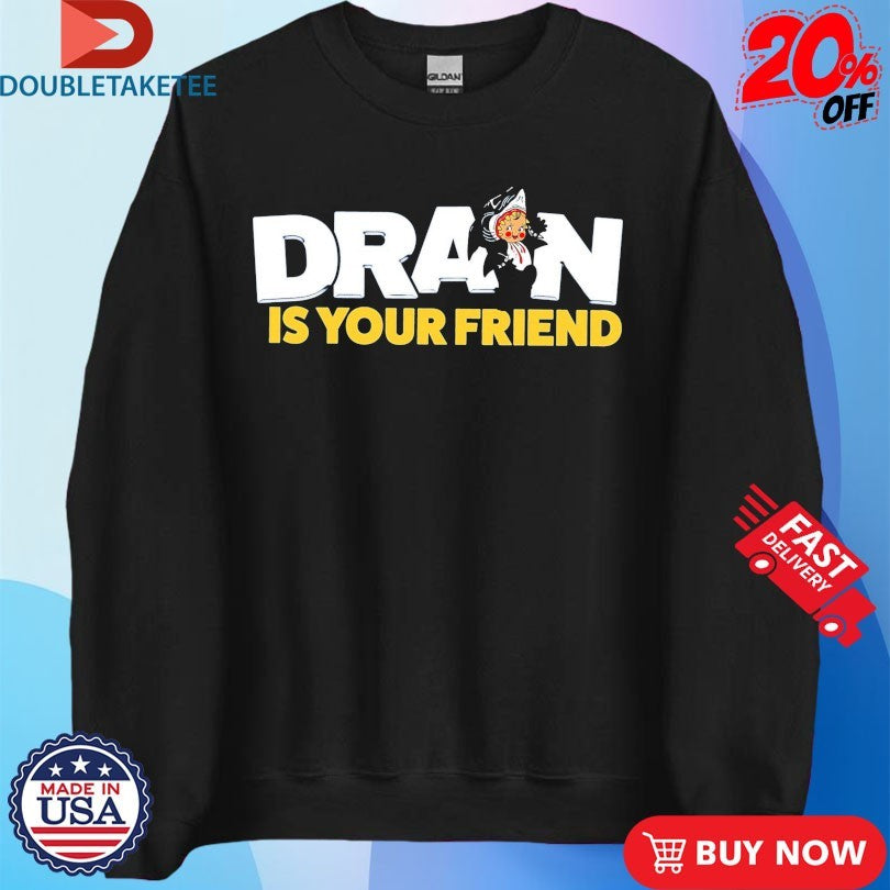 Official Drain Is Your Friend Shirts