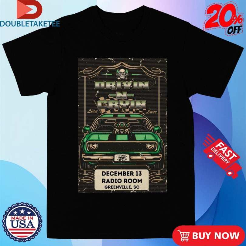 Official Drivin N Cryin Greenville SC At Radio Room On Dec 13 2025 Shirts