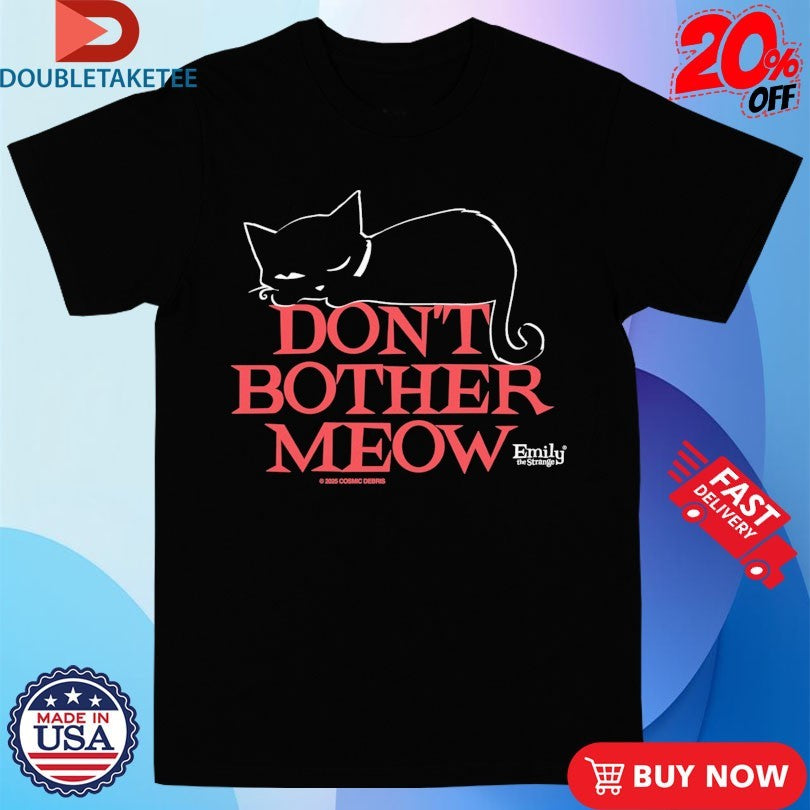 Official Emily The Strange Don’t Bother Meow Shirts