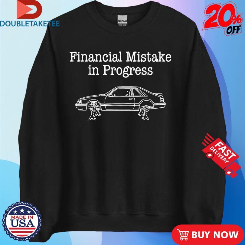 Official Financial Mistake In Progress Car Shirts