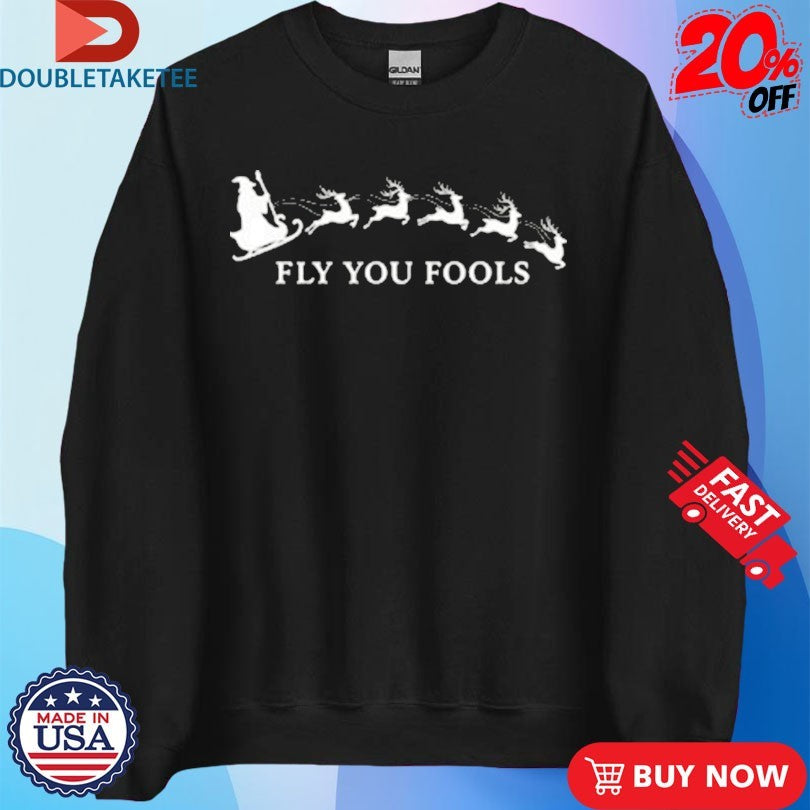 Official Fly You Fools Holiday Xmas Christmas Shirts