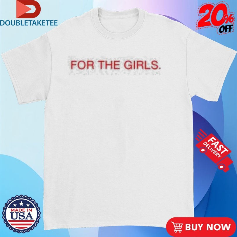 Official For The Girls Becca Moore Shirts