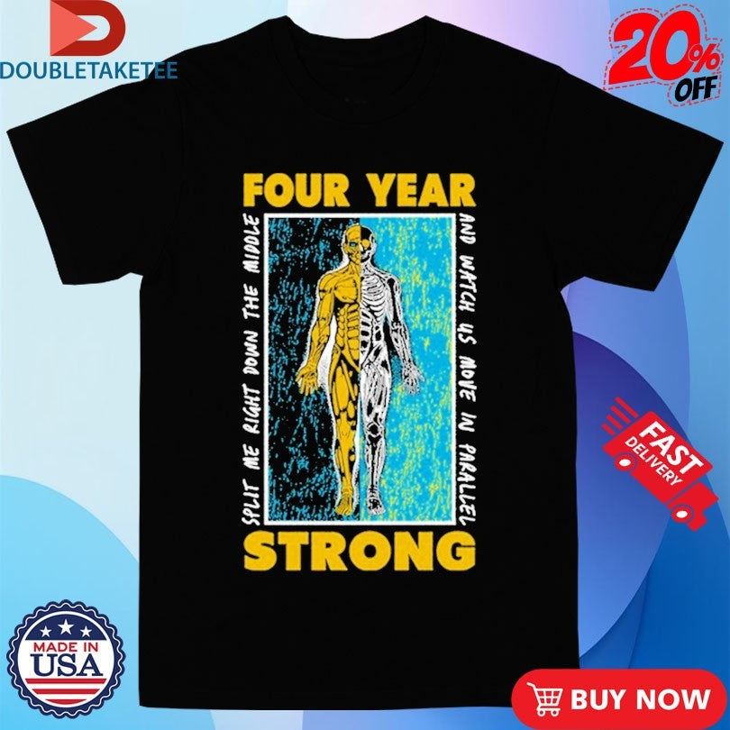 Official Four Year Strong Split Down The Middle And Watch Us Move In Parallel Shirts