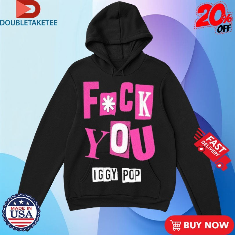 Official Fuck You Iggy Pop FU Shirts