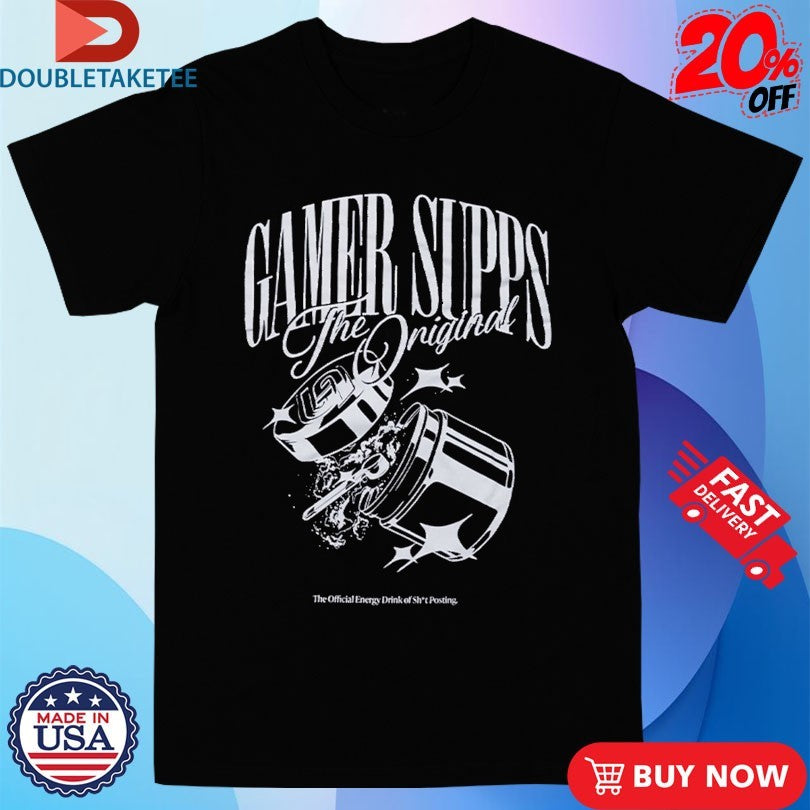 Official Gamer Supps The Energy Drink Of Shit Posting Shirts
