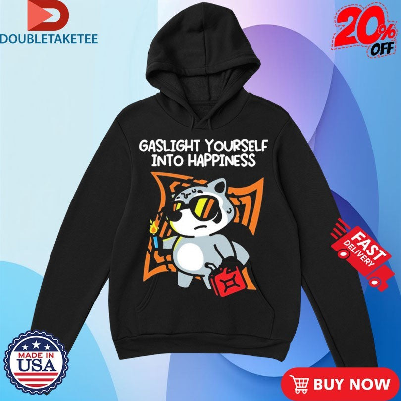 Official Gaslight Yourself Into Happiness Shirts
