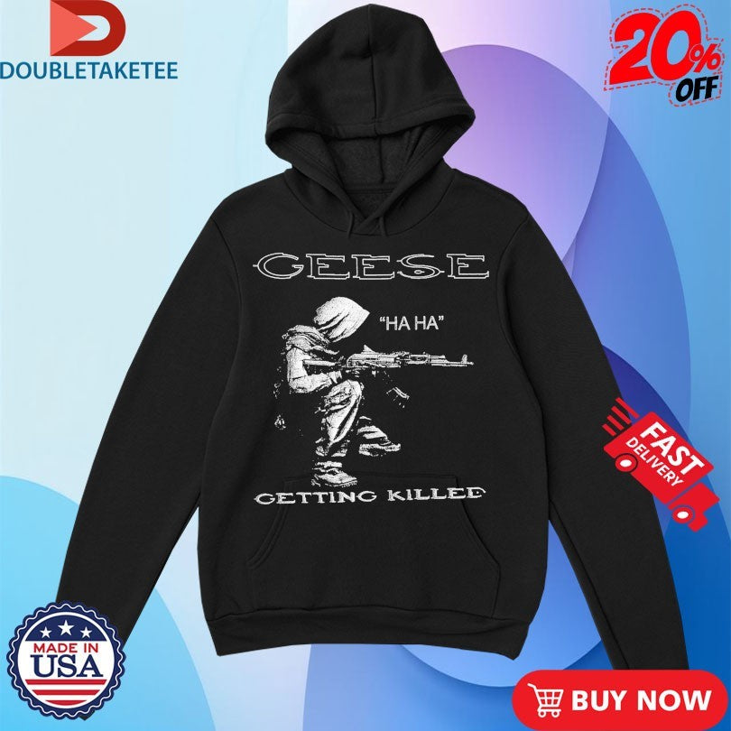 Official Geese Getting Killed Haha Shirts