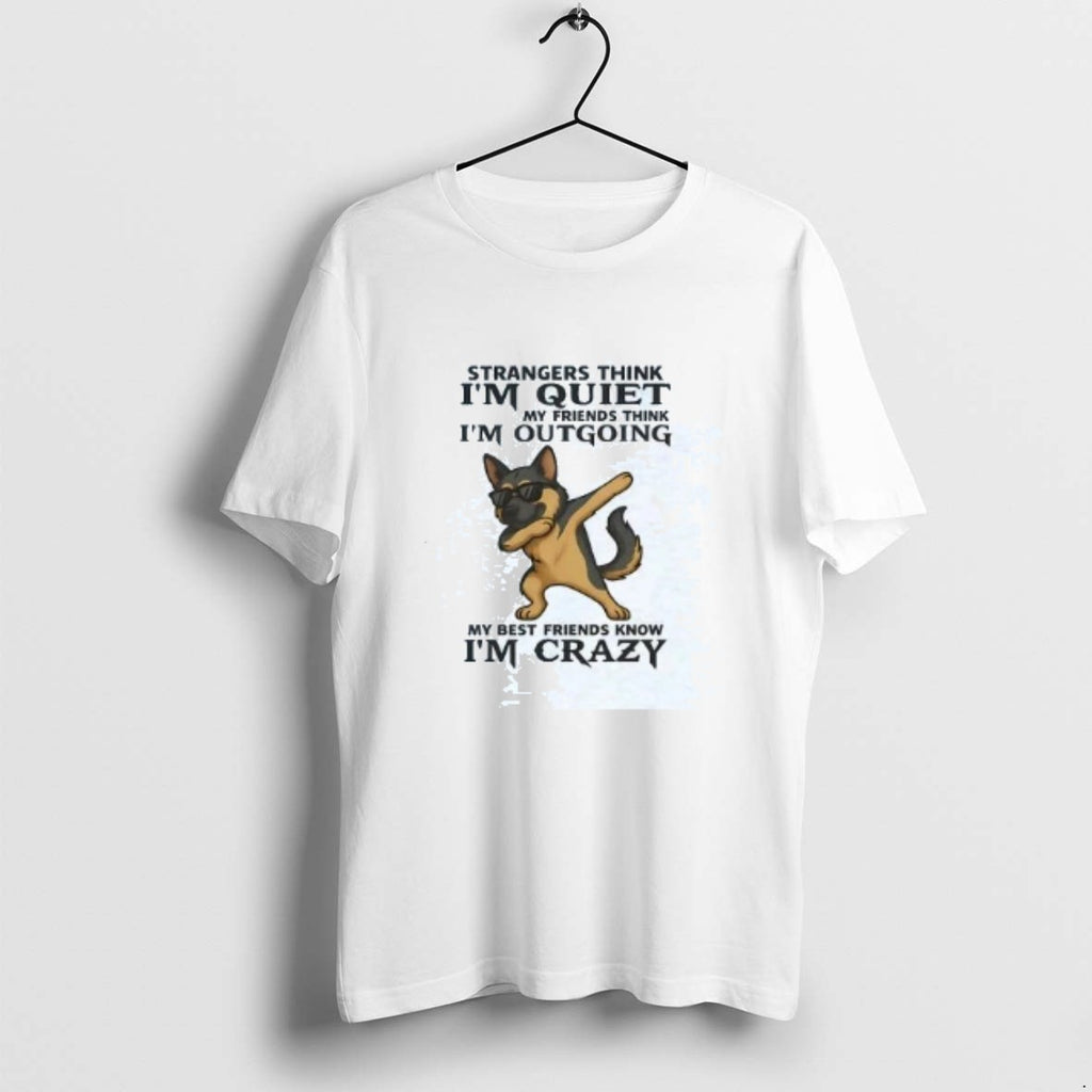 Official German Shepherd Strangers Think Im Quiet My Friends Think Im Out Going T-Shirts, Hoodie, Sweatshirt | DripVista.com
