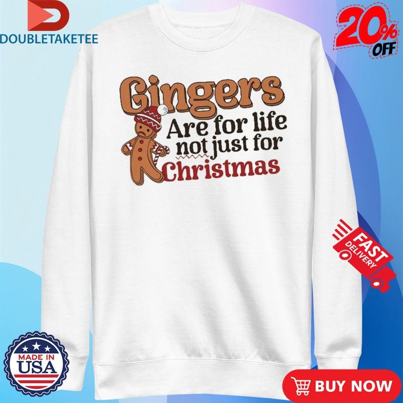 Official Gingers Are For Life Not Just For Christmas Shirts