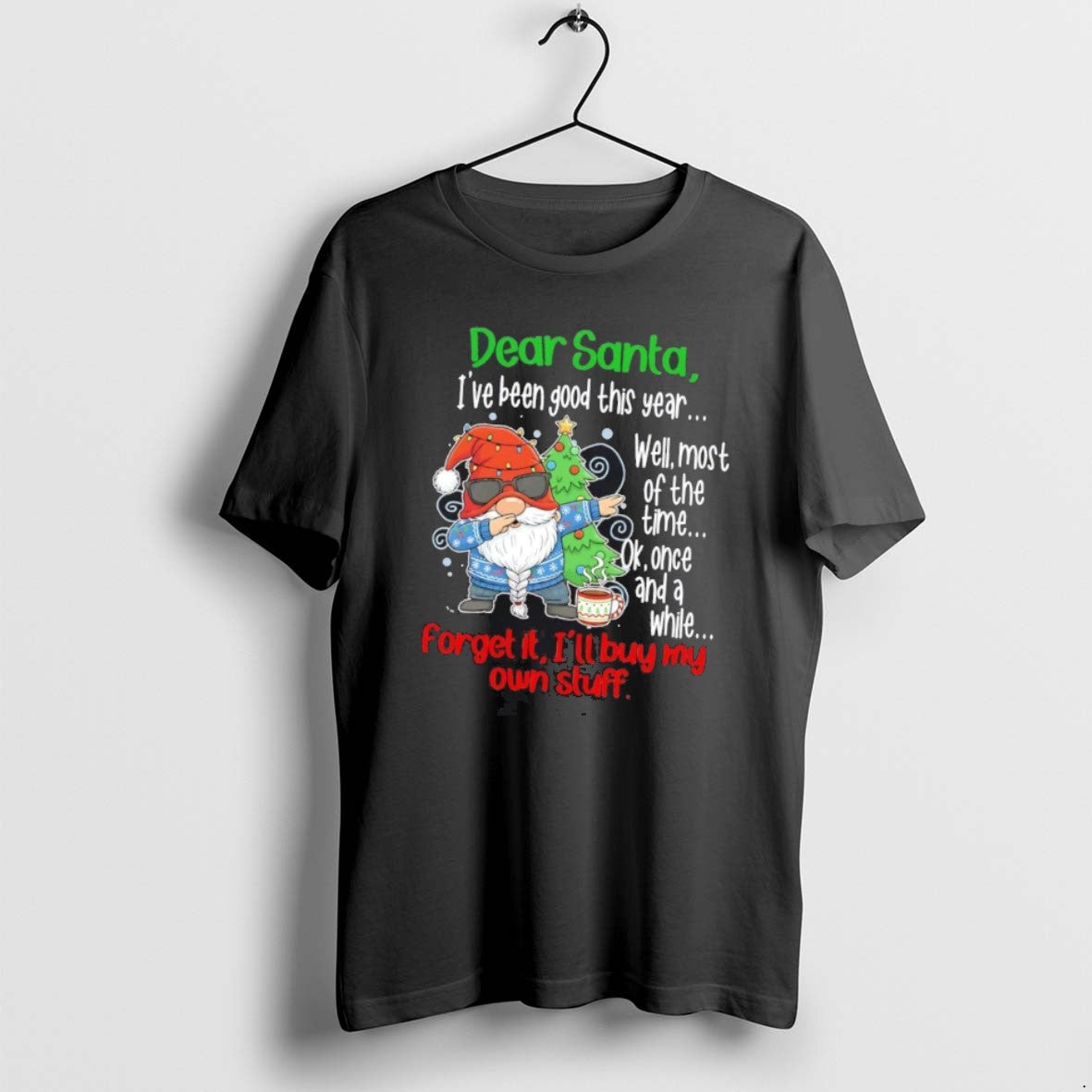 Official Gnome Dear Santa Ive Been Good This Year Forget It Ill Buy My Own T-Shirts, Hoodie, Sweatshirt | DripVista.com