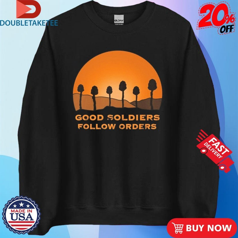 Official Good Soldiers Follow Orders Shirts