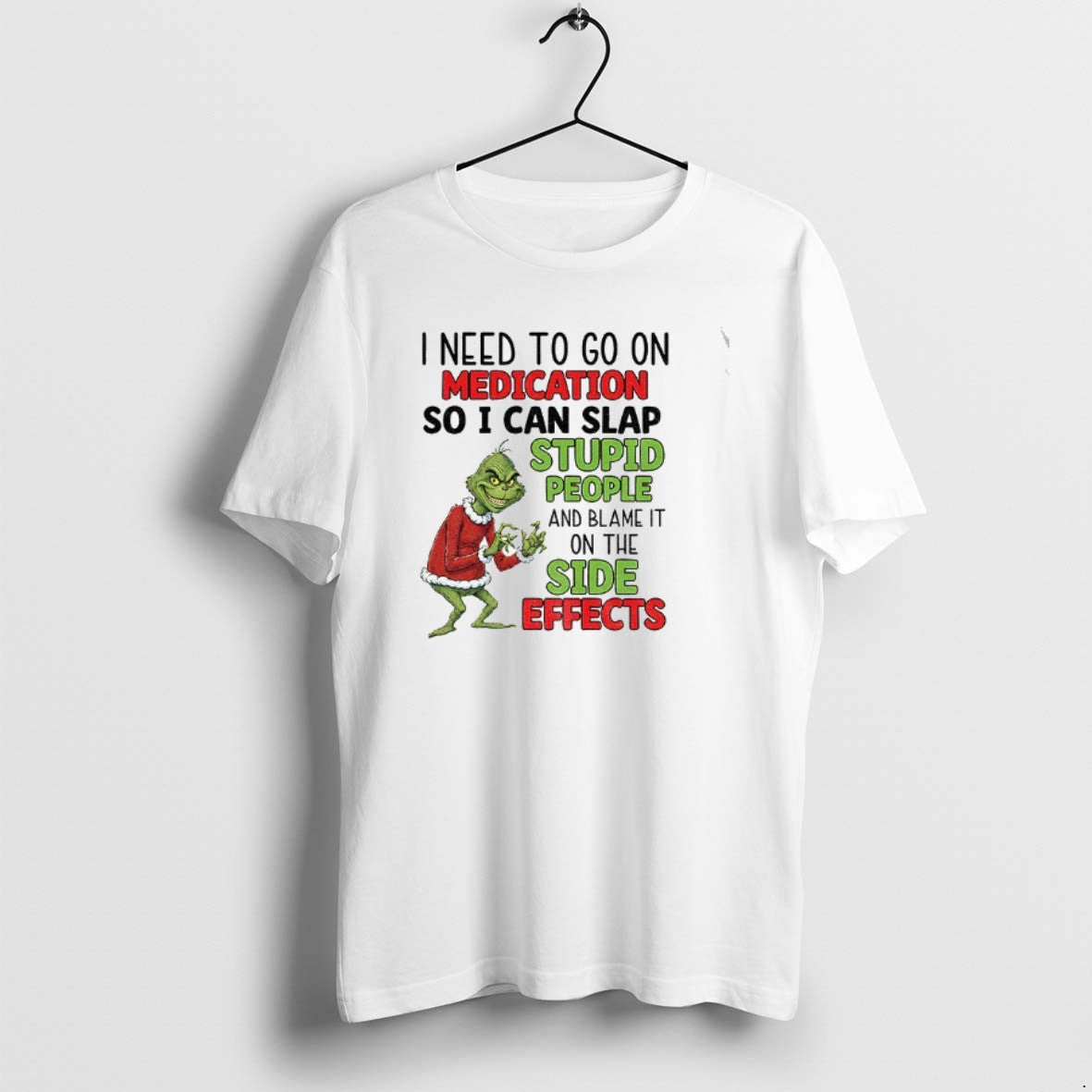 Official Grinch I Need To Go On Medication So I Can Blame The Side Effects T-Shirts, Hoodie, Sweatshirt | DripVista.com