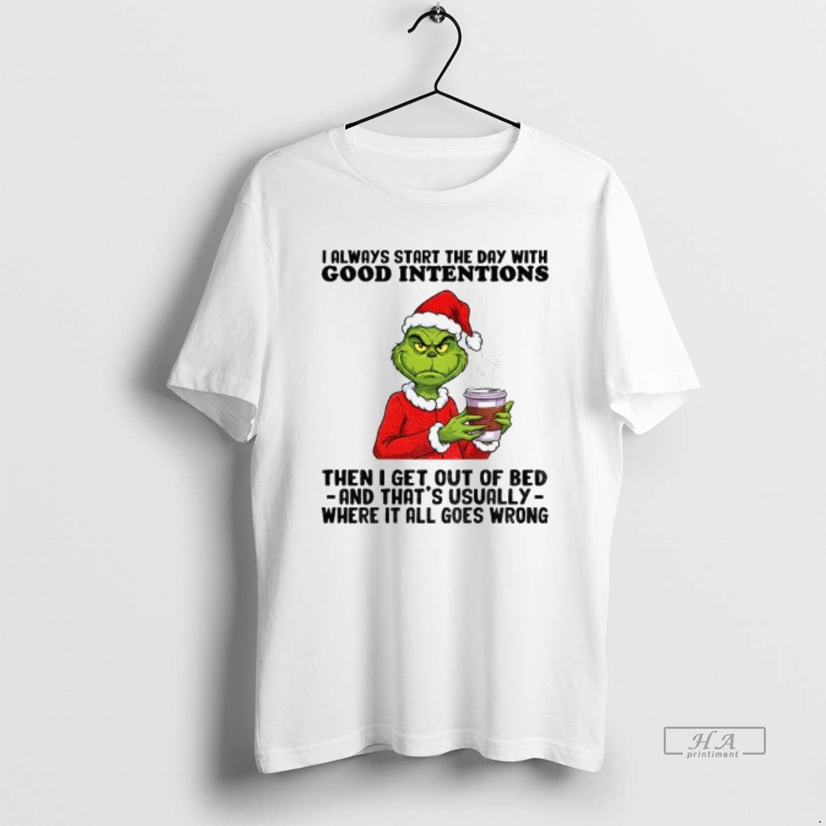 Official Grinch Santa I Always Start The Day With Good Intentions Then I Get Out T-Shirts, Hoodie, Sweatshirt | DripVista.com