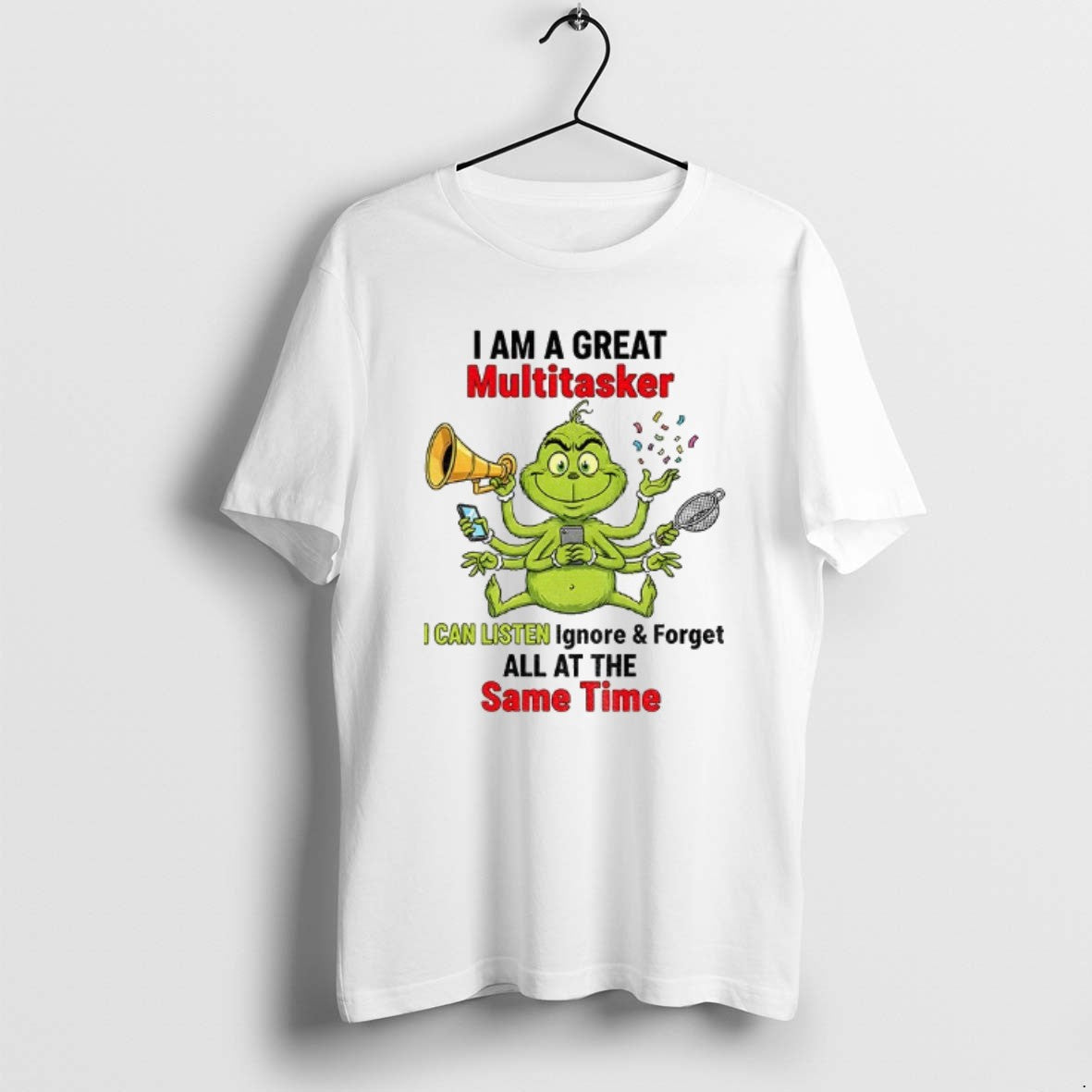 Official Grinch Fat I Am A Great Multitasker I Can Listen Ignore And Forget All T-Shirts, Hoodie, Sweatshirt | DripVista.com