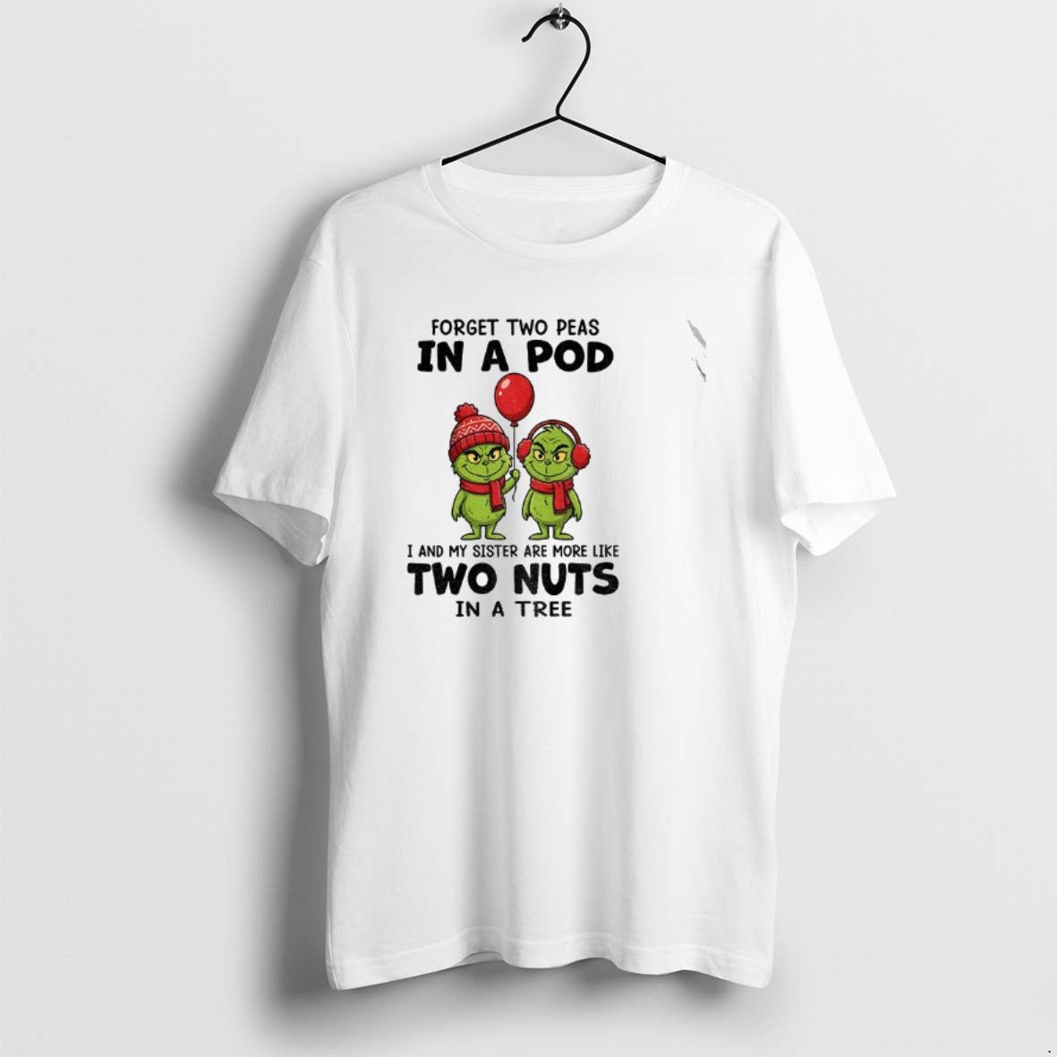 Official Grinch Forget Two Peas In A Pod I And My Sister Are More Like T-Shirts, Hoodie, Sweatshirt | DripVista.com